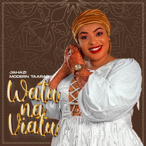 Album Watu Na Viatu from Jahazi Modern Taarab