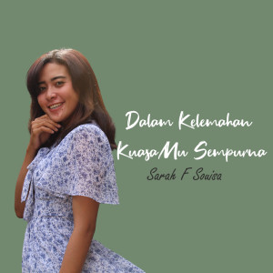 Dengarkan Dalam Kelemahan Kuasa-Mu Sempurna lagu dari Sarah F Souisa dengan lirik