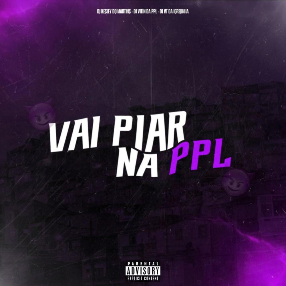MTG = VAI PIA NA PPL (feat. DJ Vitin da PPL & Dj Vt Da Igrejinha)