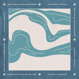 ดาวน์โหลดและฟังเพลง God Rest Ye Merry Gentlemen พร้อมเนื้อเพลงจาก Jonathan Hannau