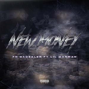 Album New Money (feat. Lil ManMan) (Explicit) from FN DaDealer