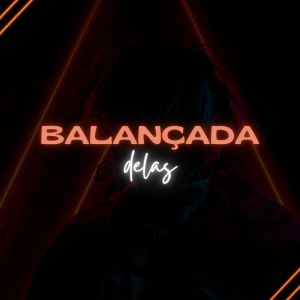 收聽MC Xodozinho的Balançada Delas歌詞歌曲