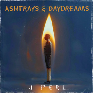 Listen to Ashtrays & Daydreams (Explicit) song with lyrics from J Perl