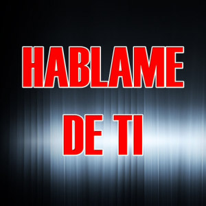The Kings of Reggaeton的專輯Hablame de Ti
