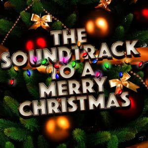 We Wish You a Merry Christmas的專輯The Soundtrack to a Merry Christmas