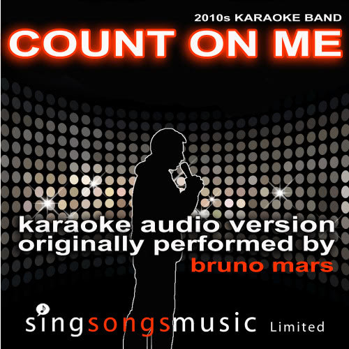 Count On Me (Originally Performed By Bruno Mars ) [Karaoke Audio Version] (Karaoke Audio Version)