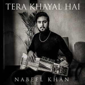 收听Nabeel Khan的Tera Khayal Hai歌词歌曲