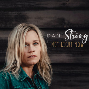 Album Not Right Now from Dani Strong