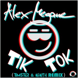 Tik Tok (Timster & Ninth Remix) dari Alex Megane