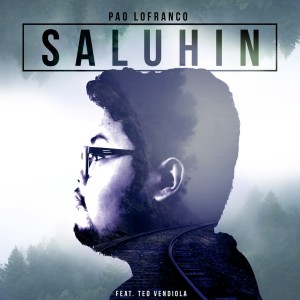 ดาวน์โหลดและฟังเพลง Saluhin พร้อมเนื้อเพลงจาก Pao Lofranco