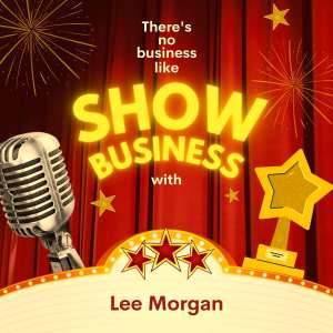 อัลบัม There's No Business Like Show Business with Lee Morgan ศิลปิน Lee Morgan