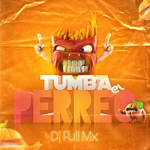 Dengarkan lagu Tumba El Perreo (Explicit) nyanyian Dj Full Mx dengan lirik