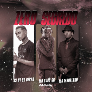 ดาวน์โหลดและฟังเพลง Zero Segredo (Explicit) พร้อมเนื้อเพลงจาก Dj Nt da Serra