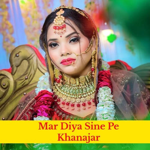 Mar diya Sine Pe Khanajar