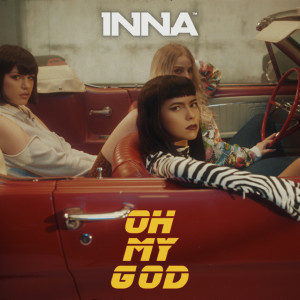 Listen to Oh My God (Explicit) song with lyrics from Inna