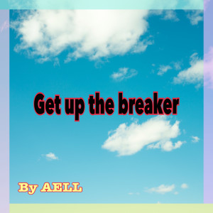 AeLL.的專輯Get up the breaker