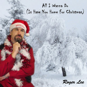 收聽Roger Lee的All I Wanna Do (Is Have You Home for Christmas)歌詞歌曲
