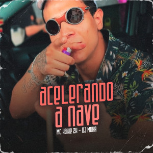 Album Acelerando a Nave (Explicit) oleh MC KAIKE 2K