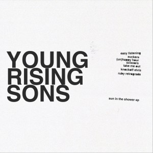 Young Rising Sons的專輯Sun In The Shower EP (Explicit)