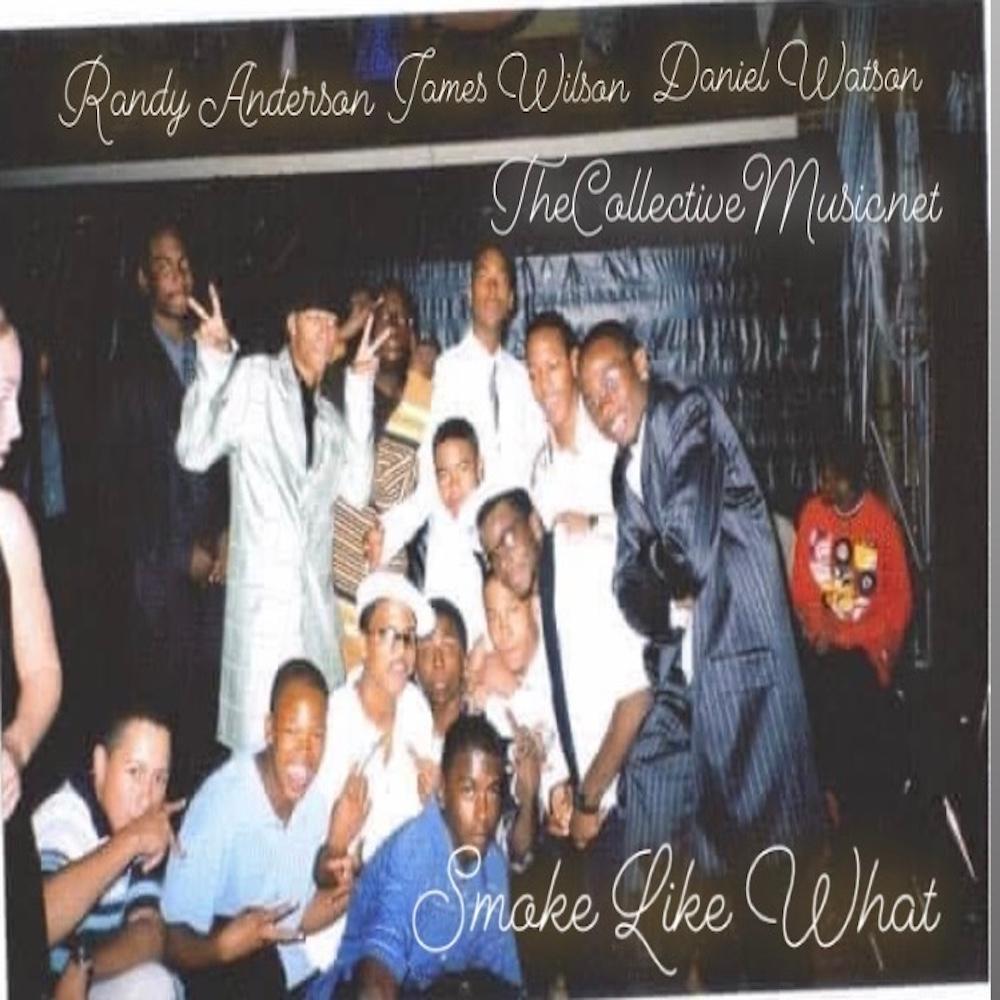 Smoke Like What (feat. Randy Anderson, James Wilson & Daniel Watson) (Explicit)