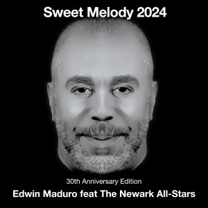 收听Edwin Maduro的Sweet Melody 2024 (30th Anniversary Edition)歌词歌曲