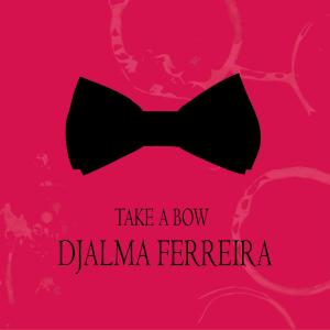 Djalma Ferreira的專輯Take a Bow