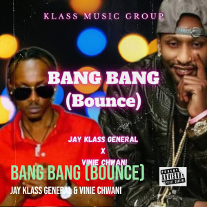Listen to Bang Bang (Bounce) (Explicit) song with lyrics from Jay Klass General