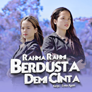 收聽Rahma Rahmi的Berdusta Demi Cinta歌詞歌曲