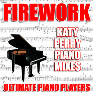 ดาวน์โหลดและฟังเพลง Firework (Katy Perry Piano Vocal Mix) พร้อมเนื้อเพลงจาก Ultimate Piano Players