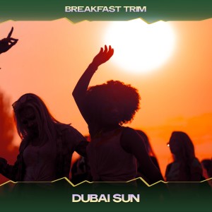 Breakfast Trim的專輯Dubai Sun