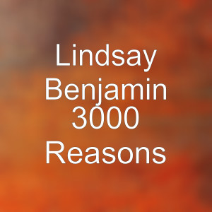 Dengarkan 3000 Reasons lagu dari Lindsay Benjamin dengan lirik