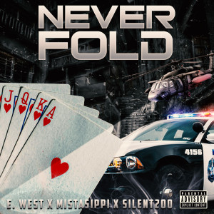 Listen to Never Fold (Explicit) song with lyrics from E. West
