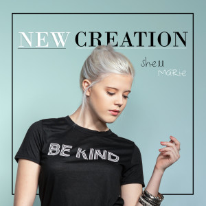 收聽Shell Marie的New Creation歌詞歌曲