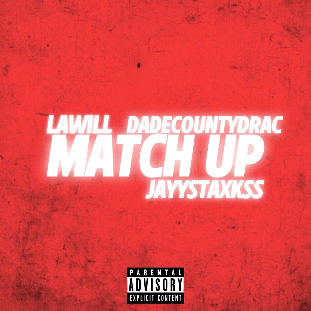 MATCH UP (feat. JayyStaxkss & DadeCountyDrac) (Explicit)