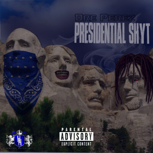Listen to Presidential ShyT (Explicit) song with lyrics from Dre Perez