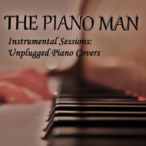 The Piano Man的專輯Instrumental Sessions: Unplugged Piano Covers