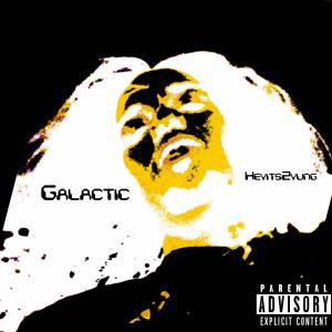 ดาวน์โหลดและฟังเพลง Galactic (Explicit) พร้อมเนื้อเพลงจาก Heyits2Yung