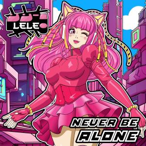 Lele的專輯Never Be Alone (Explicit)