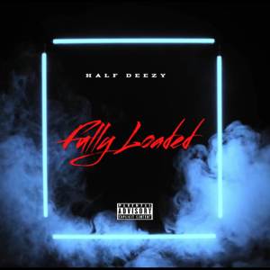 อัลบัม Fully Loaded ศิลปิน Half Deezy