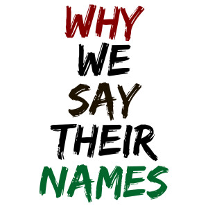 ดาวน์โหลดและฟังเพลง Why We Say Their Names พร้อมเนื้อเพลงจาก TheRealSING