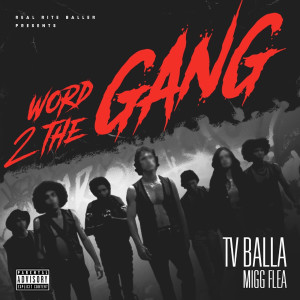 Listen to Word 2 the Gang (Explicit) song with lyrics from tv balla