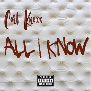 收聽Cort Knoxx的All I Know (Explicit)歌詞歌曲