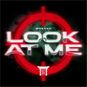 ดาวน์โหลดและฟังเพลง Look At Me (Explicit) พร้อมเนื้อเพลงจาก Moeazyofficial