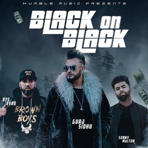 Dengarkan lagu Black On Black nyanyian Gurj Sidhu dengan lirik