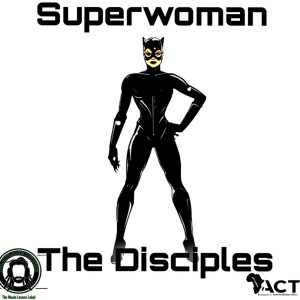 Listen to Super Woman (feat. Dilaman Watts and Mbongeni) song with lyrics from The Disciples