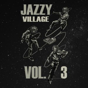kick a dope verse!的专辑Jazzy Village ,Vol. 3