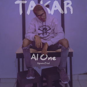 Listen to Takar (Explicit) song with lyrics from Al One