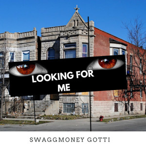 อัลบัม Looking for Me (Explicit) ศิลปิน SwaggMoney Gotti