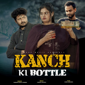Dengarkan lagu Kanch Ki Bottle nyanyian Farmani Naaz dengan lirik