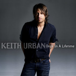 Once In A Lifetime dari Keith Urban